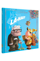 Là-haut - les grands classiques - l'histoire du film - disney pixar