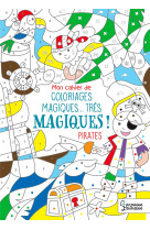 Mon cahier de coloriages magiques... très magiques ! pirates