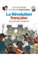 Le fil de l'histoire raconté par ariane & nino - la révolution française