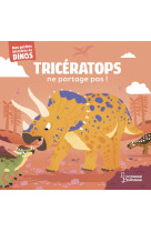 Tricératops ne partage pas !