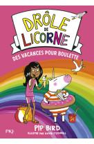 Drôle de licorne - tome 7 des vacances pour boulette