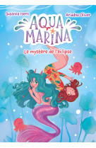 Aqua marina - tome 2 - le mystère de l'éclipse