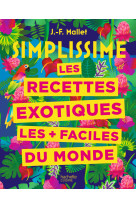 Simplissime recettes exotiques les + faciles du monde