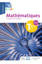 Calao mathématiques terminale tronc commun stmg, sthr, st2s - livre élève - éd. 2020