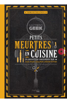 Gastronogeek - petits meurtres en cuisine