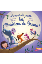 à vous de jouer les musiciens de brême !