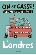 On se casse ! les meilleurs spots à londres