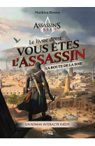 Le livre dont vous êtes l'assassin - la route de la soie