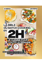 La bible du batchcooking en 2h je cuisine pour toute la semaine