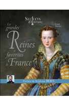 Secrets d'histoire les grandes reines et favorites de france