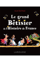 Le grand bêtisier de l'histoire de france