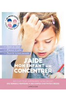 J'aide mon enfant à se concentrer