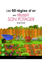 Les 50 règles d'or pour réussir son potager