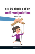 Les 50 regles d'or anti-manipulation