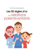 Les 50 règles d'or des relations parents-enfants