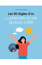 Les 50 règles d'or pour prendre la vie du bon côté