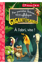 Gigantosaurus - premières lectures - cp niv 2 - a l'abri, vite !