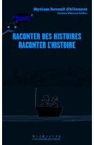 Raconter des histoires, raconter l'histoire