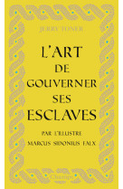 L'art de gouverner ses esclaves