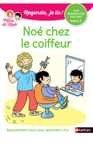 Regarde je lis ! une histoire à lire tout seul - noé chez le coiffeur niveau 3