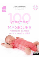 100 gestes magiques : massages, conseils pour accueillir bébé