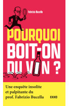 Pourquoi boit-on du vin ?