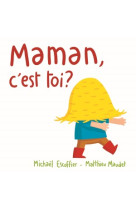 Maman, c'est toi?