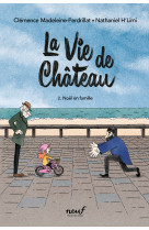 La vie de château - tome 2 - noël en famille