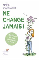 Ne change jamais !