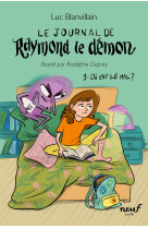 Le journal de raymond le démon - tome 1 - où est le mal ?