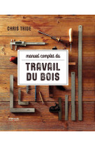 Manuel complet du travail du bois