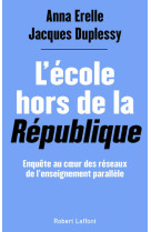 L'école hors de la république - enquête au coeur des réseaux de l'enseignement parallèle