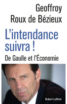 L'intendance suivra ! - de gaulle et l économie