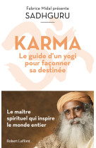 Karma - le guide d un yogi pour façonner sa destinée