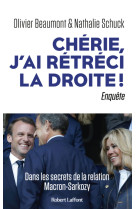 Chérie, j'ai rétréci la droite ! - dans les secrets de la relation macron-sarkozy