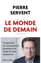 Le monde de demain - comprendre les conséquences planétaires de l'onde de choc ukrainienne