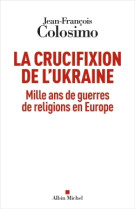 La crucifixion de l'ukraine