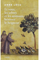 Et vous les arbres et les animaux, bénissez le seigneur