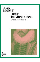 Juge de montaigne - une tragi-comédie