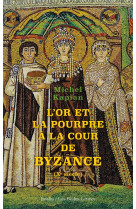 L'or et la pourpre à la cour de byzance