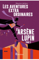 Les aventures extraordinaires d'arsène lupin - tome 3