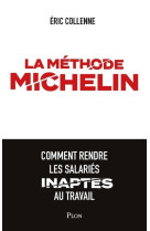 La méthode michelin - comment rendre les salariés inaptes au travail