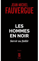 Les hommes en noirs - servir ou faillir