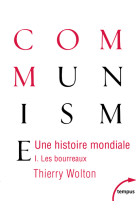 Une histoire mondiale du communisme - tome 1 les bourreaux