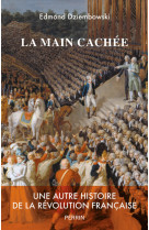 La main cachée - une autre histoire de la révolution française