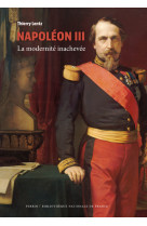 Napoléon iii - la modernité inachevée