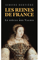 Les reines de france - volume 1 le siècle des valois