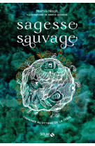 Sagesse sauvage - cheminer au rythme de la terre