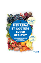 Mes repas et goûters super healthy