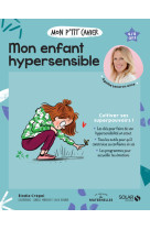 Mon p'tit cahier - mon enfant hypersensible